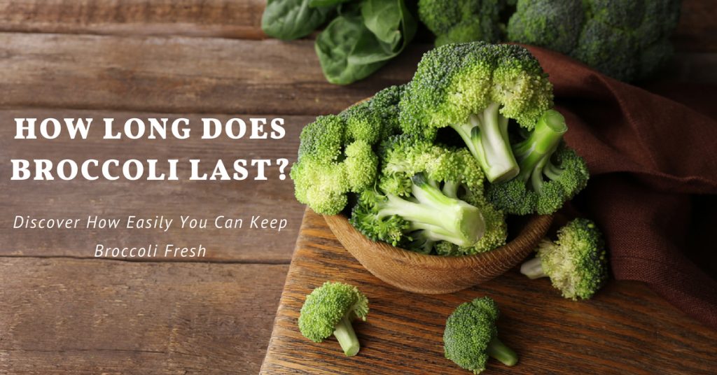 How Long Does Broccoli Last